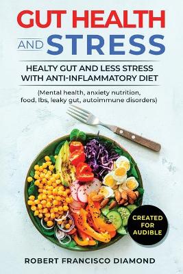 Book cover for Gut Health and stress Healthy gut and less stress with anti-inflammatory diet (Mental health, anxiety nutrition, food, Ibs, Leaky gut, autoimmune disorders)