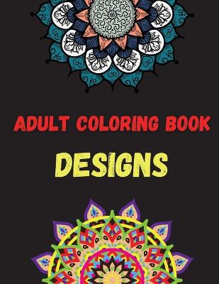 Book cover for Adult Coloring Book Designs