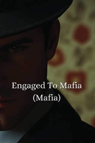 Cover of Engaged To Mafia (Mafia)