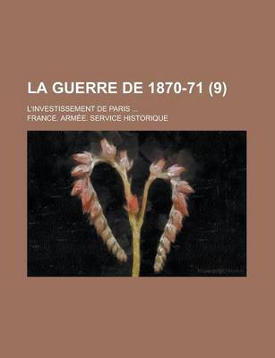 Book cover for La Guerre de 1870-71; L'Investissement de Paris ... (9)