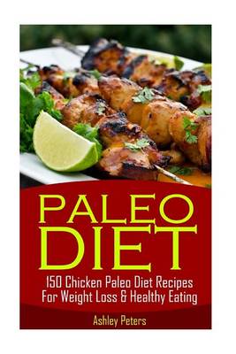 Book cover for Paleo Diet - 150 Chicken Paleo Diet Recipes for Weight Loss & Healthy Eating