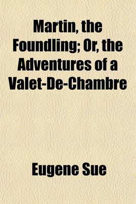 Book cover for Martin, the Foundling; Or, the Adventures of a Valet-de-Chambre