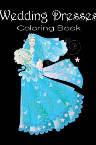 Cover of Wedding Dresses Coloring Book