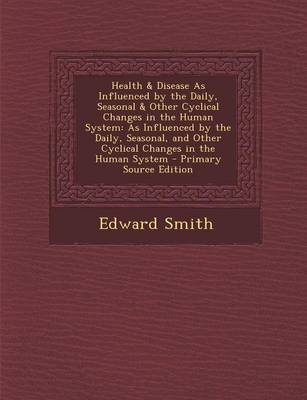 Book cover for Health & Disease as Influenced by the Daily, Seasonal & Other Cyclical Changes in the Human System