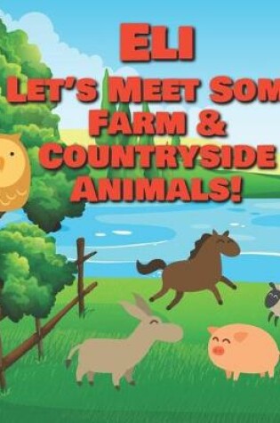 Cover of Eli Let's Meet Some Farm & Countryside Animals!