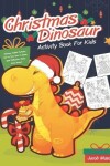 Book cover for Christmas Dinosaur Activity Book For Kids