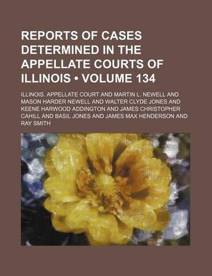 Book cover for Reports of Cases Determined in the Appellate Courts of Illinois (Volume 134)