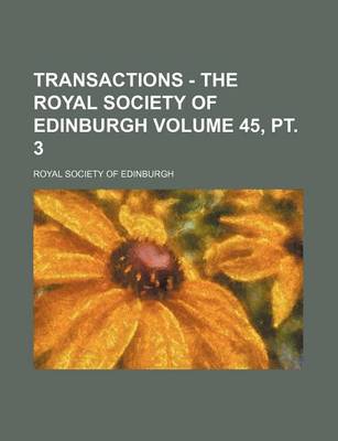 Book cover for Transactions - The Royal Society of Edinburgh Volume 45, PT. 3