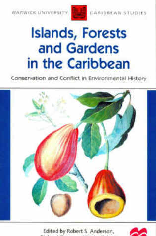 Cover of Warwick University Caribbean Studies: Islands, Forests and Botanic Gardens of the Caribbean
