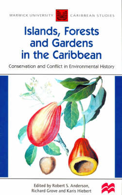 Book cover for Warwick University Caribbean Studies: Islands, Forests and Botanic Gardens of the Caribbean