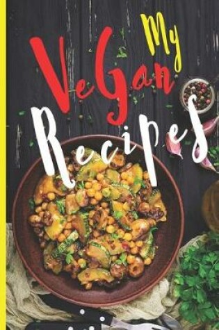 Cover of Blank Vegan Recipe Book to Write In - My Vegan Recipes