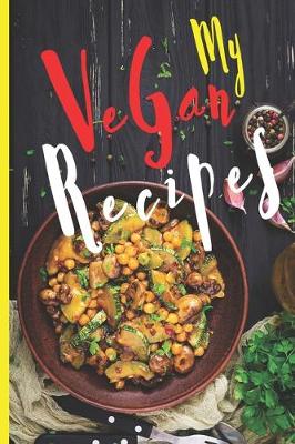 Book cover for Blank Vegan Recipe Book to Write In - My Vegan Recipes