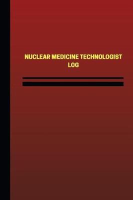 Book cover for Nuclear Medicine Technologist Log (Logbook, Journal - 124 pages, 6 x 9 inches)