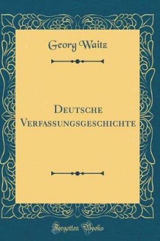 Cover of Deutsche Verfassungsgeschichte (Classic Reprint)