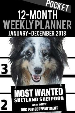 Cover of 2018 Pocket Weekly Planner - Most Wanted Shetland Sheepdog