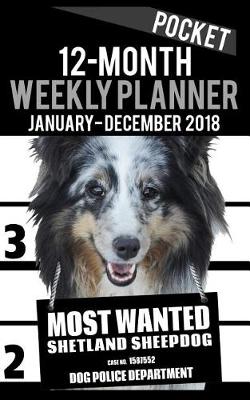 Cover of 2018 Pocket Weekly Planner - Most Wanted Shetland Sheepdog