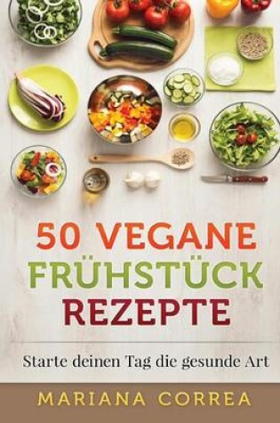 Cover of 50 VEGANE FRUHSTUCK Rezepte