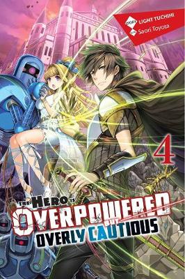 Book cover for The Hero Is Overpowered But Overly Cautious, Vol. 4 (light novel)
