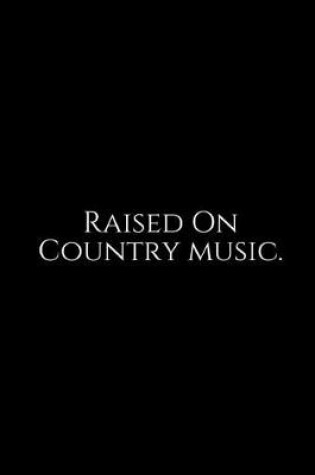Cover of Raised On Country Music