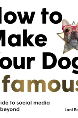 Cover of How To Make Your Dog #Famous