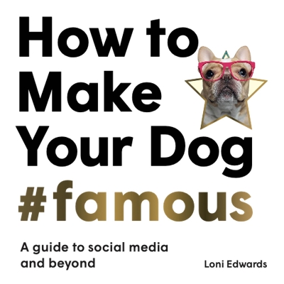 Book cover for How To Make Your Dog #Famous