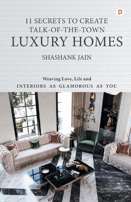 Book cover for 11 Secrets to Create Talk-Of-The-Town Luxury Homes