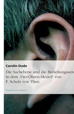 Cover of Die Sachebene Und Die Beziehungsseite in Dem 'vier-Ohren-Modell' Von F. Schulz Von Thun