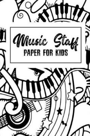 Cover of Music Staff Paper For Kids