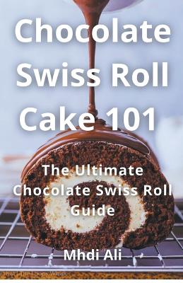 Book cover for Chocolate Swiss Roll Cake 101