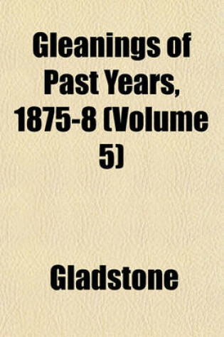 Cover of Gleanings of Past Years, 1875-8 (Volume 5)