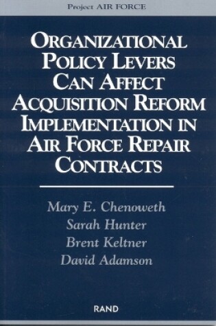 Cover of Organizational Policy Levers Can Affect Acquisition Reform Implementation in Air Force Repair Contracts