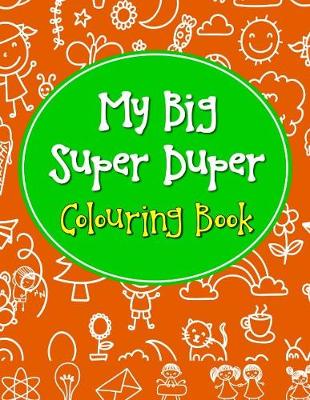 Book cover for My Big Super Duper Colouring Book