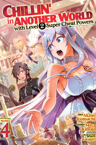 Cover of Chillin' in Another World with Level 2 Super Cheat Powers (Manga) Vol. 4