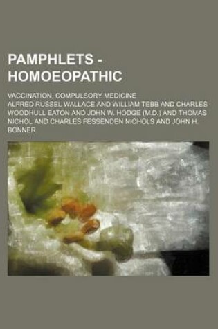 Cover of Pamphlets - Homoeopathic; Vaccination, Compulsory Medicine