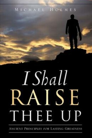 Cover of I Shall Raise Thee Up