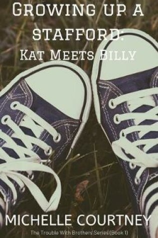 Cover of Growing Up a Stafford: Kat Meets Billy