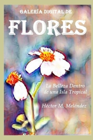 Cover of Galería Digital de Flores