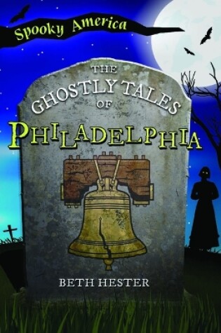 Cover of The Ghostly Tales of Philadelphia