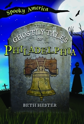 Book cover for The Ghostly Tales of Philadelphia