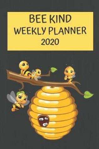 Cover of Bee Kind Weekly Planner 2020