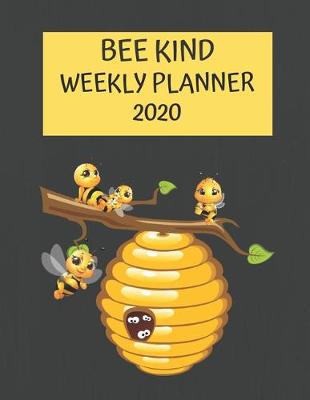 Book cover for Bee Kind Weekly Planner 2020