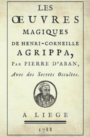 Cover of Les Oeuvres Magiques de Henri-Corneille Agrippa, Par Pierre d'Aban