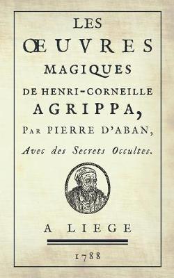 Book cover for Les Oeuvres Magiques de Henri-Corneille Agrippa, Par Pierre d'Aban