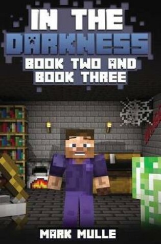 Cover of In the Darkness, Book 2 and Book 3 (An Unofficial Minecraft Book for 15 Years Old and Above)