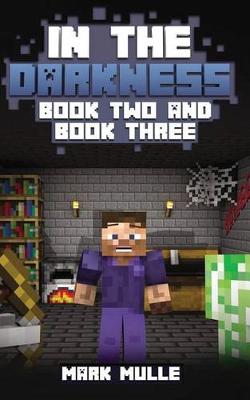 Book cover for In the Darkness, Book 2 and Book 3 (An Unofficial Minecraft Book for 15 Years Old and Above)