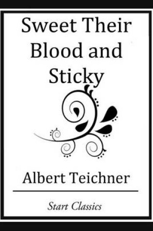 Cover of Sweet Their Blood and Sticky