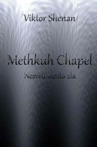 Cover of Methkuh Chapel - Nesveti Mesto Zla