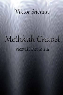 Book cover for Methkuh Chapel - Nesveti Mesto Zla