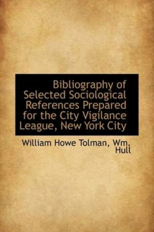 Cover of Bibliography of Selected Sociological References Prepared for the City Vigilance League, New York CI