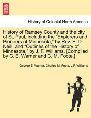 Book cover for History of Ramsey County and the City of St. Paul, Including the Explorers and Pioneers of Minnesota, by REV. E. D. Neill, and Outlines of the History of Minnesota, by J. F. Williams. [Compiled by G. E. Warner and C. M. Foote.]